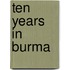 Ten Years In Burma