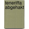 Teneriffa Abgehakt door Raphaele Hirsch