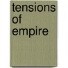 Tensions Of Empire by Frederick Cooper
