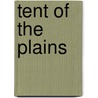 Tent Of The Plains by Shannon Birch