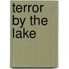 Terror By The Lake door Danica Andrews