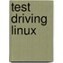 Test Driving Linux