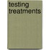 Testing Treatments