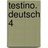Testino. Deutsch 4 by Unknown