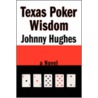 Texas Poker Wisdom by Johnny Hughes