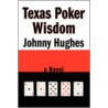 Texas Poker Wisdom door Johnny Hughes