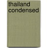 Thailand Condensed by Ellen London