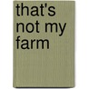 That's Not My Farm by Racheal Wells