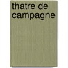 Thatre de Campagne door Anonymous Anonymous