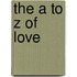 The A To Z Of Love