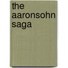 The Aaronsohn Saga door Shmuel Katz