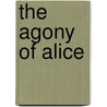 The Agony Of Alice by Phyyllis Reynolds Naylor