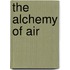 The Alchemy Of Air