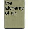 The Alchemy Of Air by Thomas Hager