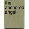 The Anchored Angel by Jose G. Villa