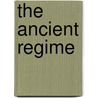 The Ancient Regime door Hippolyte Aldophe Taine