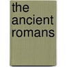The Ancient Romans door Rosemary Rees