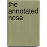 The Annotated Nose by William Hundwasser