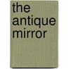 The Antique Mirror by Marie McCormack
