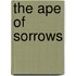The Ape Of Sorrows