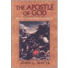 The Apostle of God by John L. White