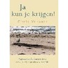 Ja kun je krijgen! door C. Veraart