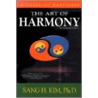The Art Of Harmony door Sang Kim