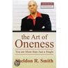 The Art Of Oneness door Sheldon R. Smith