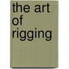 The Art Of Rigging by Whatcom Museum of History