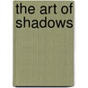 The Art Of Shadows door John Good