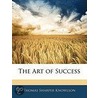 The Art Of Success door Thomas Sharper Knowlson