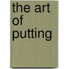 The Art of Putting door Stan Utley