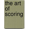 The Art of Scoring door Stan Utley