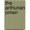 The Arthurian Omen door G.G. Vandagriff