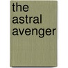 The Astral Avenger door Kerry Morgan