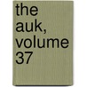 The Auk, Volume 37 door American Ornithologists' Union