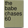The Babe Chases 60 door John G. Robertson