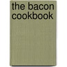 The Bacon Cookbook door James Villas