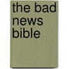 The Bad News Bible door Anna Blundy