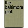 The Baltimore Plot door Michael Kline