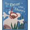 The Bear Who Dares by Kate Toms