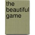 The Beautiful Game