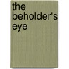 The Beholder's Eye door Walt Harrington