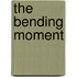 The Bending Moment