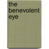 The Benevolent Eye door Lois Kilgore