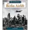 The Berlin Airlift door Michael Burgan