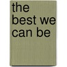 The Best We Can Be door Frank L. Battisti