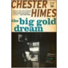 The Big Gold Dream by Chester Himes