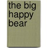 The Big Happy Bear door Betsy Bogert