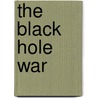 The Black Hole War door Leonard Susskind